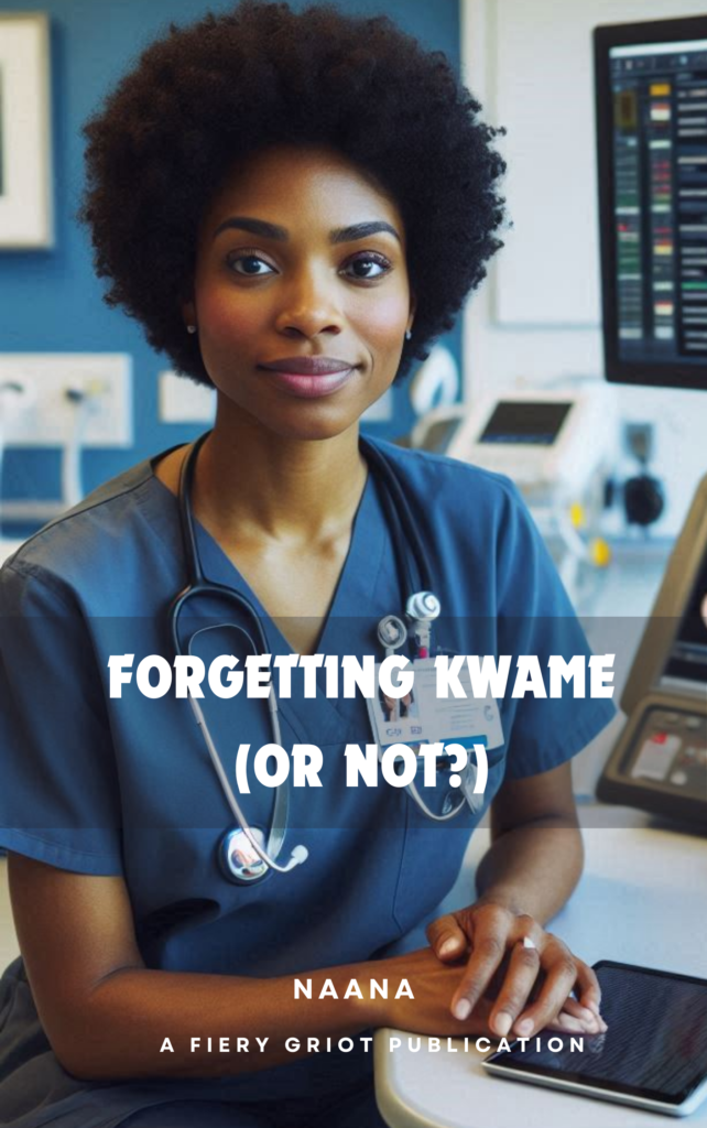 Forgetting Kwame (or Not?) - A Fiery Griot Publication • Fiery Griot Forgetting Kwame (or Not?)
